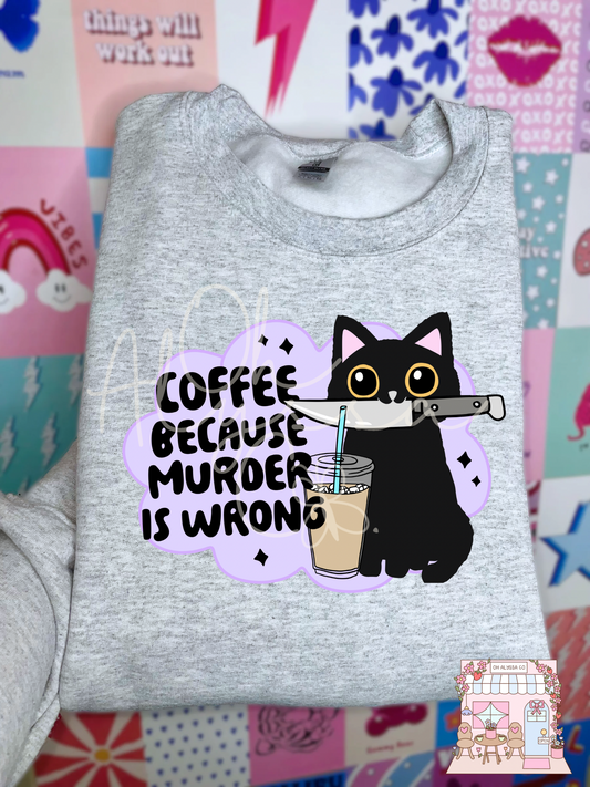 Coffee because murder is wrong